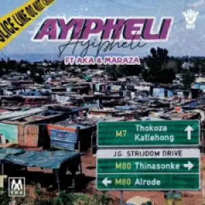 Makwa - Ayipheli Ft. AKA & Maraza